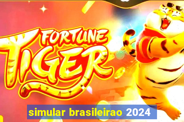 simular brasileirao 2024